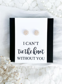 Pearl stud earrings on I can't tie the knot without you cards.  They can be personalized.