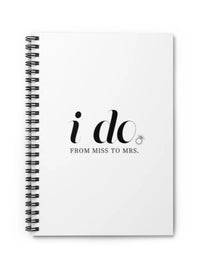 I Do From Miss to Mrs. Wedding Spiral Notebook,Bride to Be Journal,Bride Planner,Engagement Gift for the Bride,Future Mrs. Bridal Gift Idea