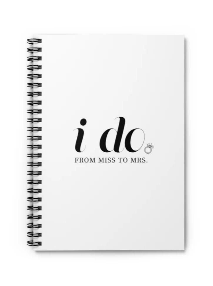 I Do From Miss to Mrs. Wedding Spiral Notebook,Bride to Be Journal,Bride Planner,Engagement Gift for the Bride,Future Mrs. Bridal Gift Idea